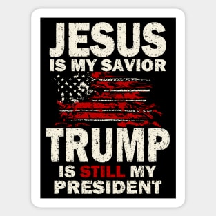 Jesus is my Savior Trump is still my President Sticker